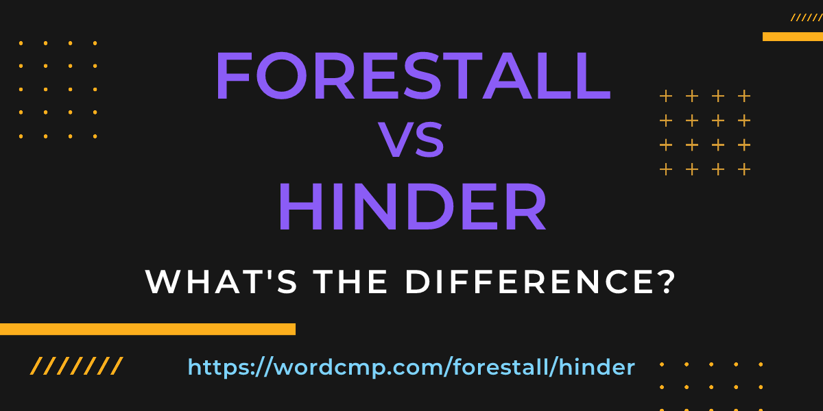 Difference between forestall and hinder