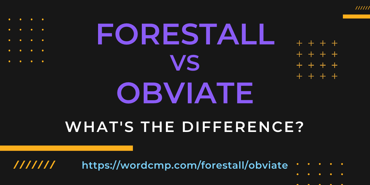 Difference between forestall and obviate