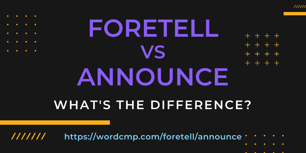 Difference between foretell and announce