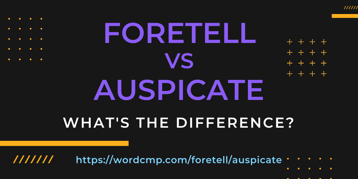 Difference between foretell and auspicate