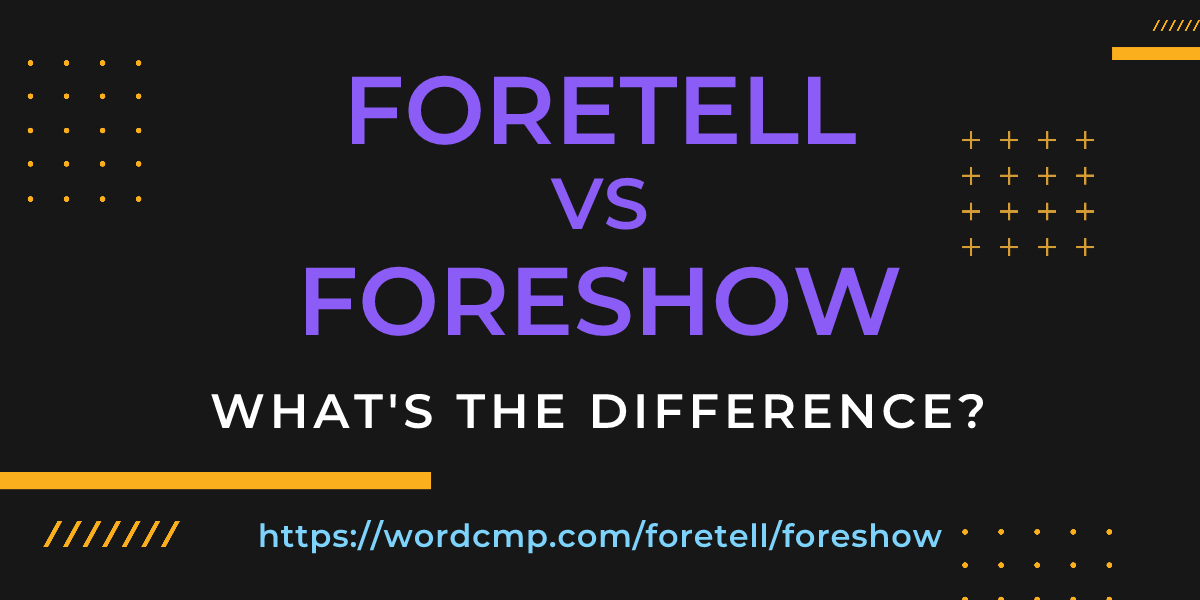 Difference between foretell and foreshow