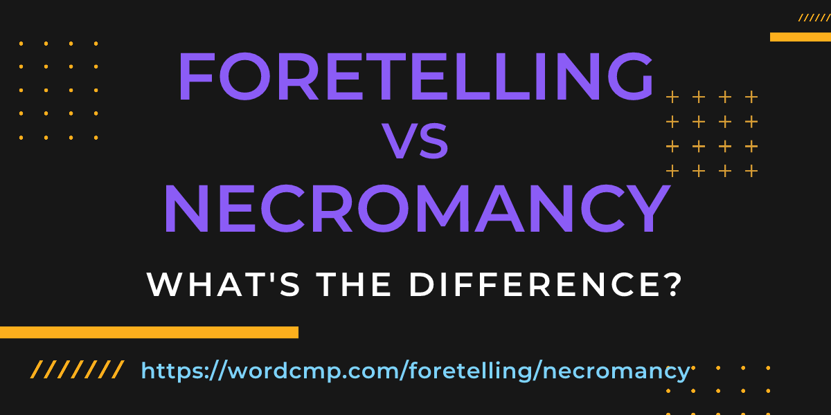 Difference between foretelling and necromancy