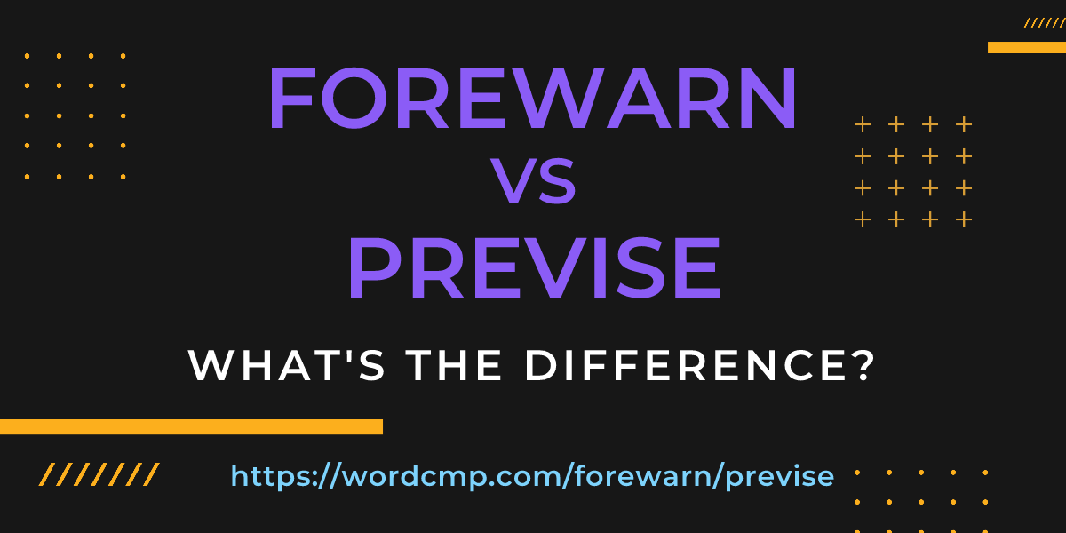 Difference between forewarn and previse