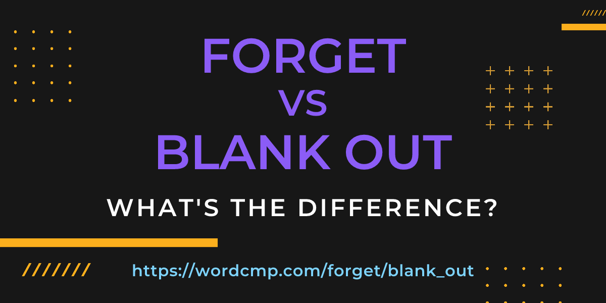 Difference between forget and blank out