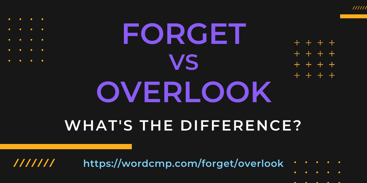 Difference between forget and overlook