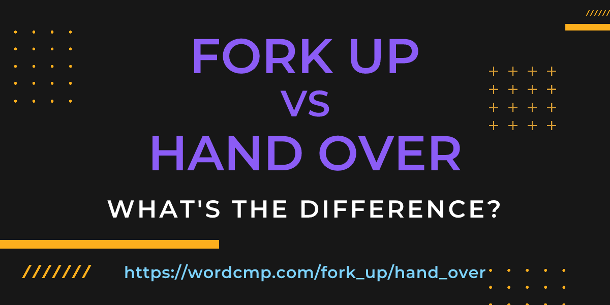 Difference between fork up and hand over