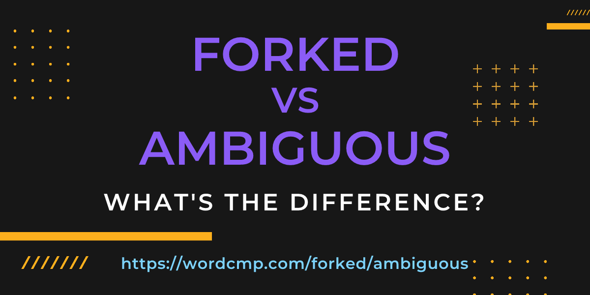 Difference between forked and ambiguous