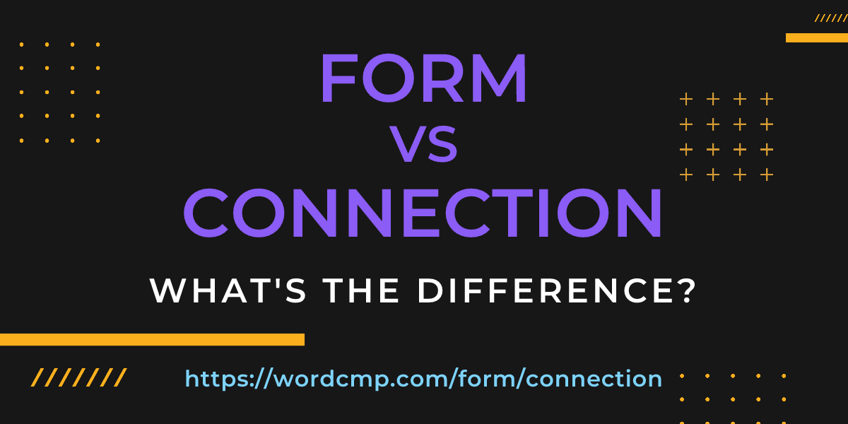 Difference between form and connection