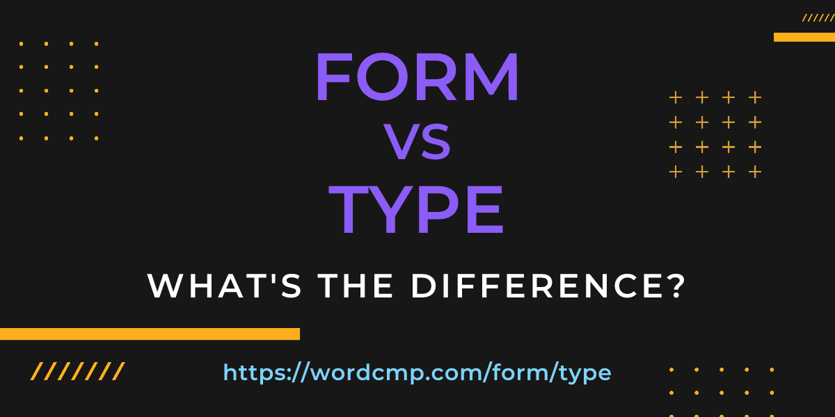 Difference between form and type