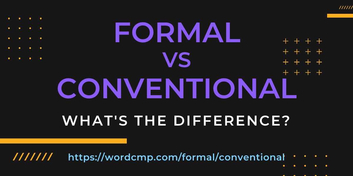 Difference between formal and conventional