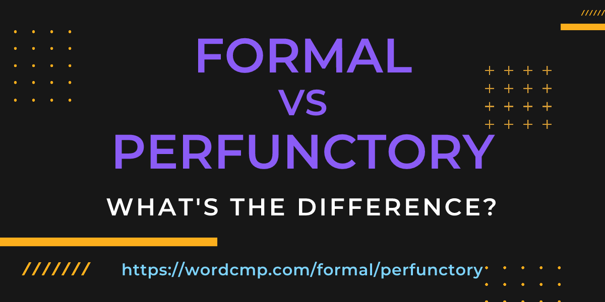 Difference between formal and perfunctory