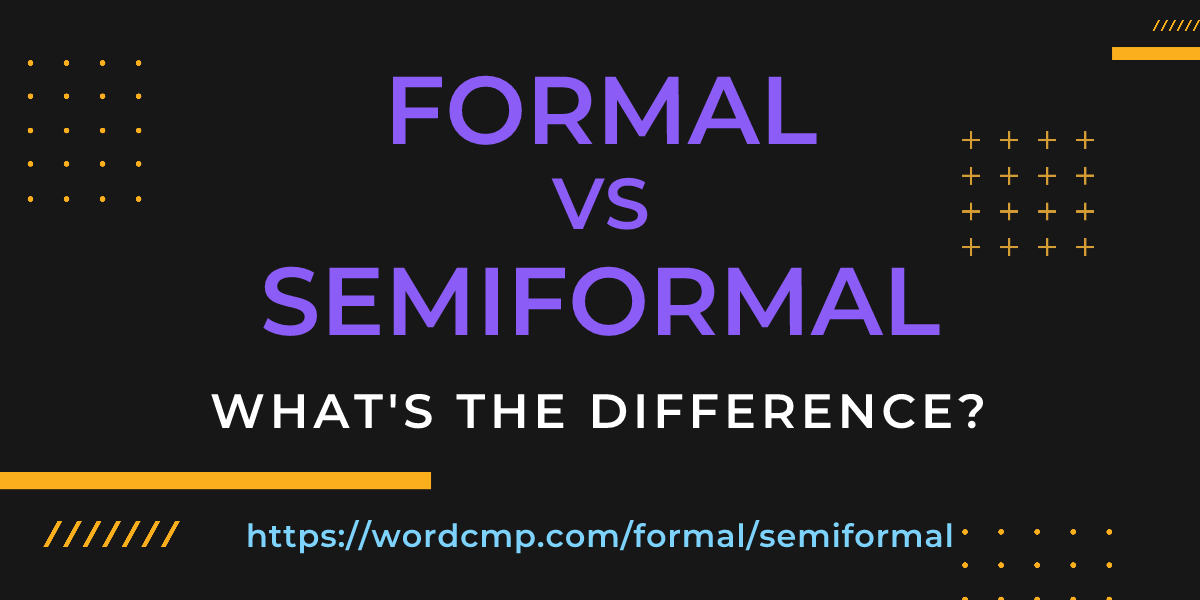 Difference between formal and semiformal