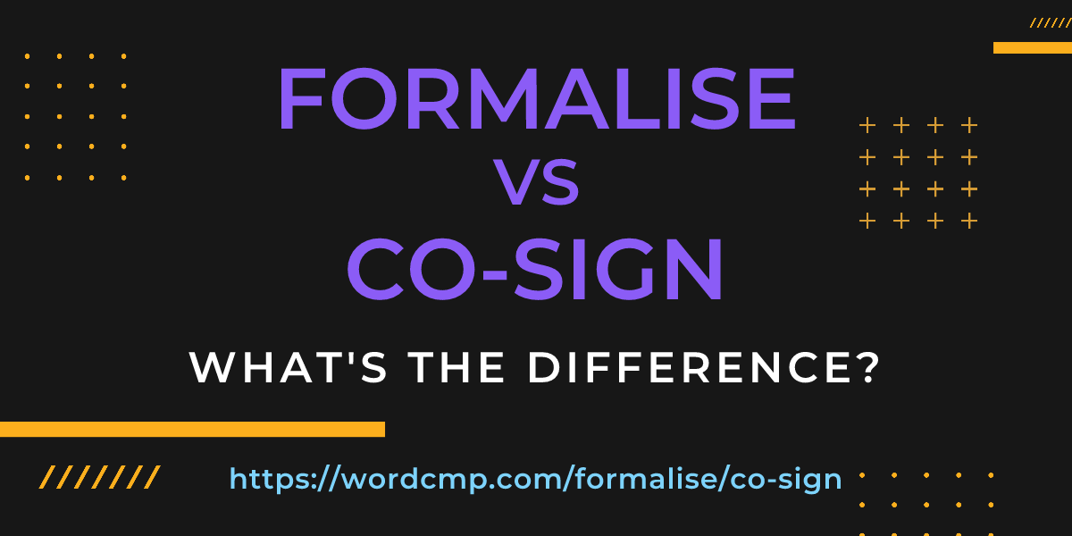 Difference between formalise and co-sign