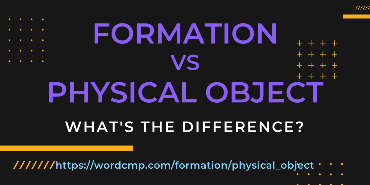 Difference between formation and physical object