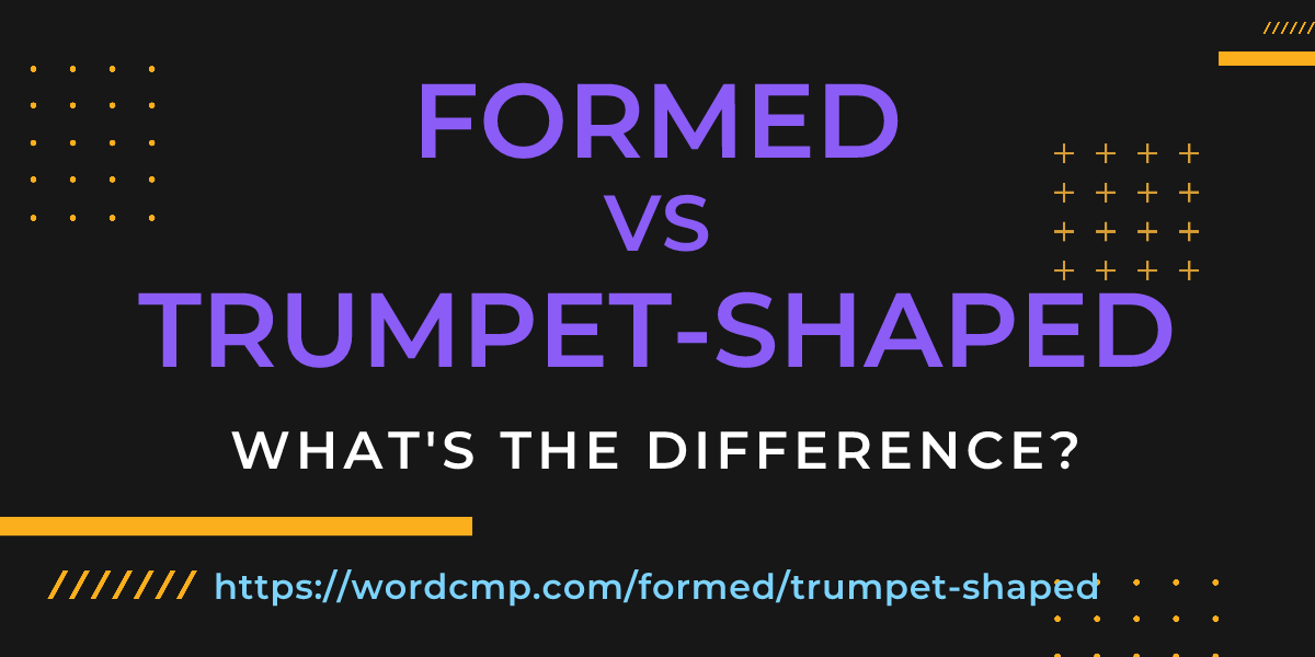 Difference between formed and trumpet-shaped