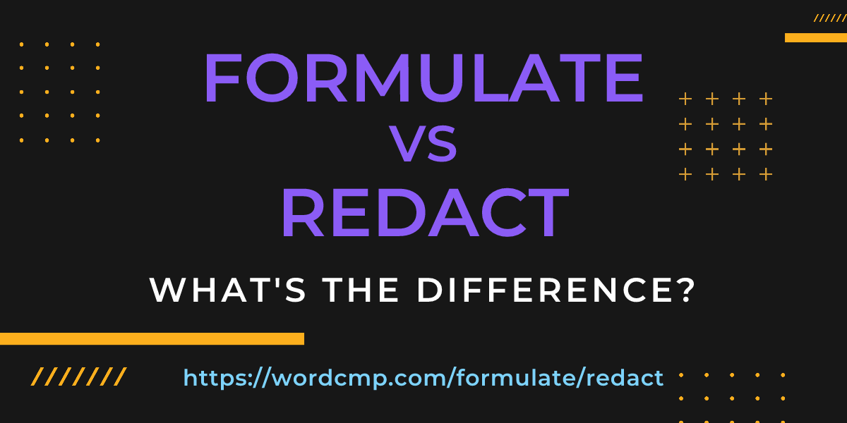 Difference between formulate and redact