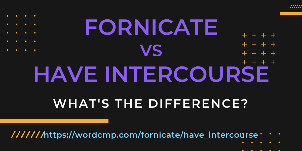 Difference between fornicate and have intercourse