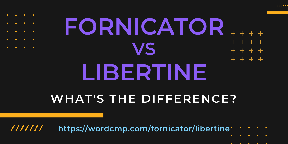 Difference between fornicator and libertine