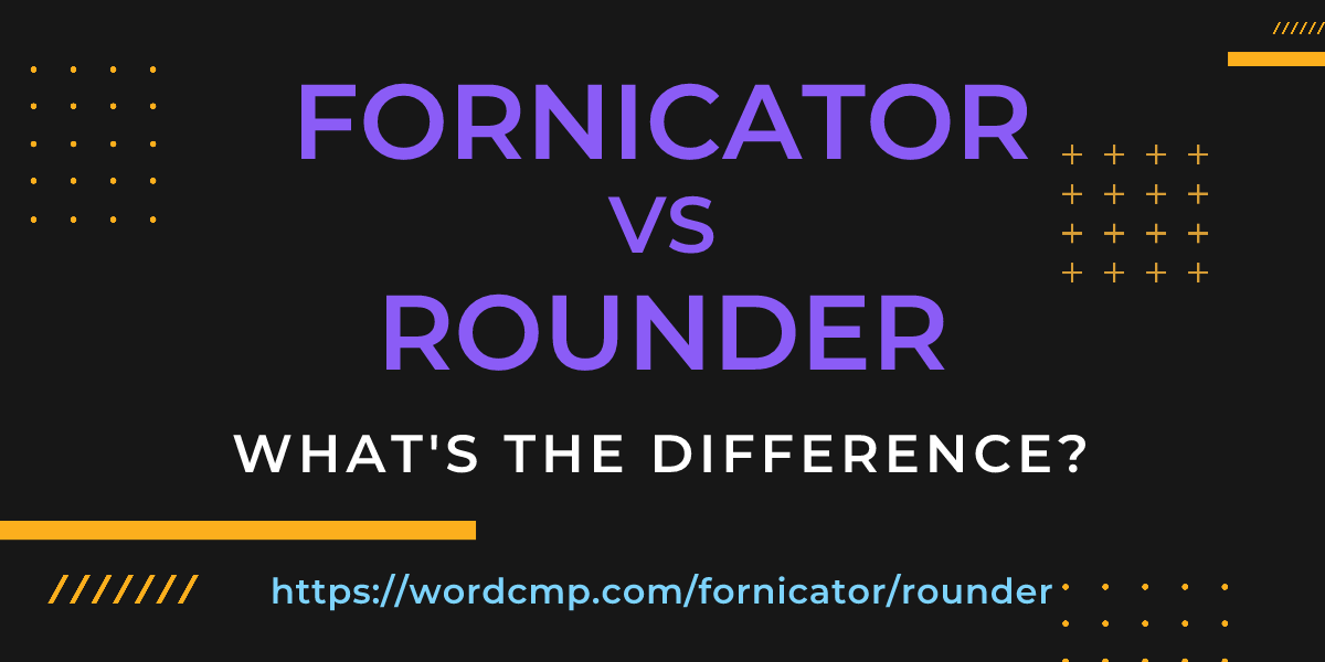 Difference between fornicator and rounder