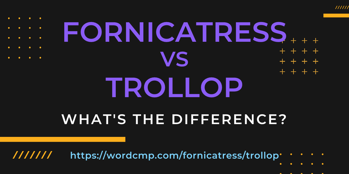 Difference between fornicatress and trollop