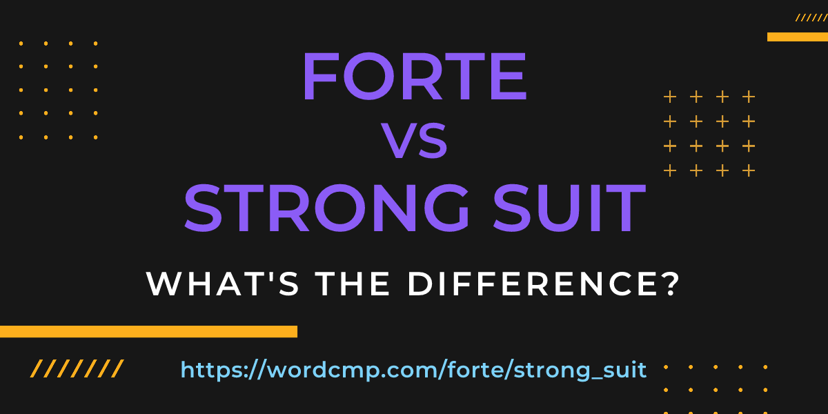 Difference between forte and strong suit