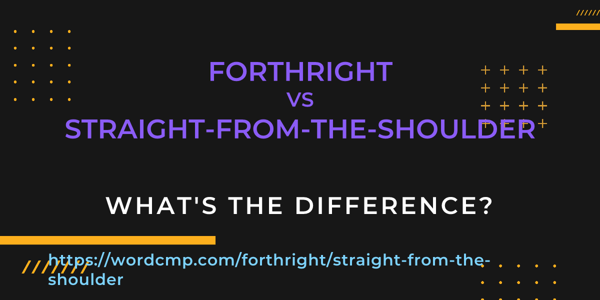 Difference between forthright and straight-from-the-shoulder