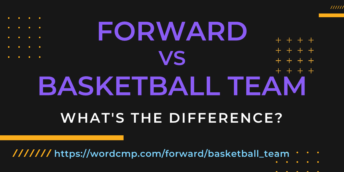 Difference between forward and basketball team