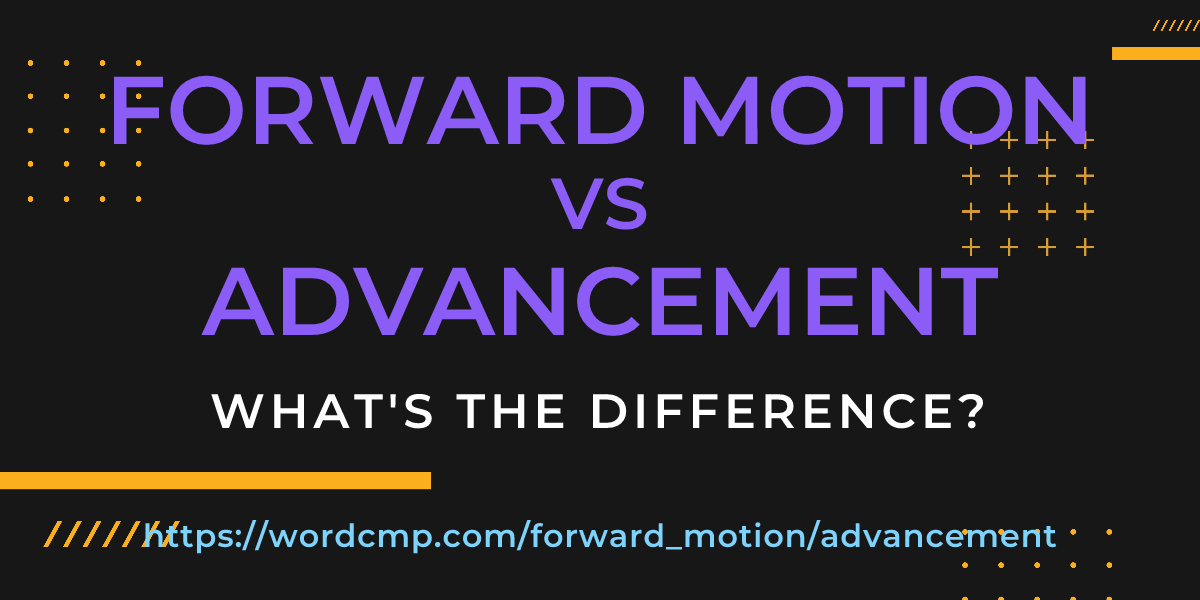 Difference between forward motion and advancement