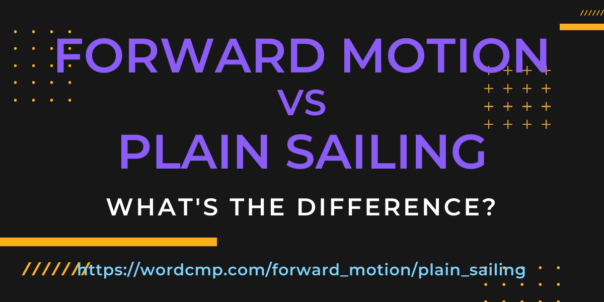 Difference between forward motion and plain sailing