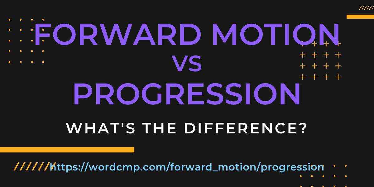 Difference between forward motion and progression