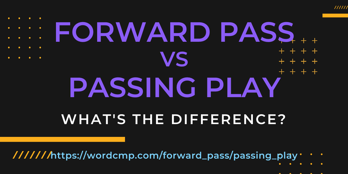 Difference between forward pass and passing play