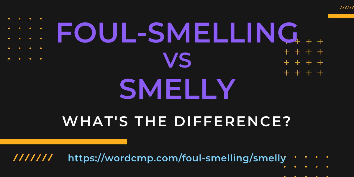 Difference between foul-smelling and smelly