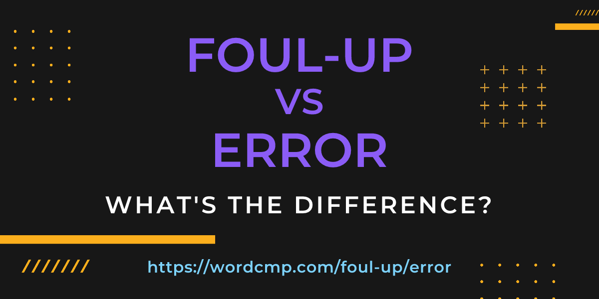 Difference between foul-up and error