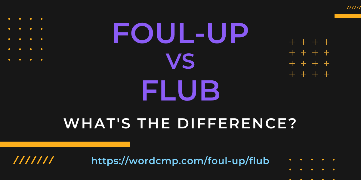 Difference between foul-up and flub