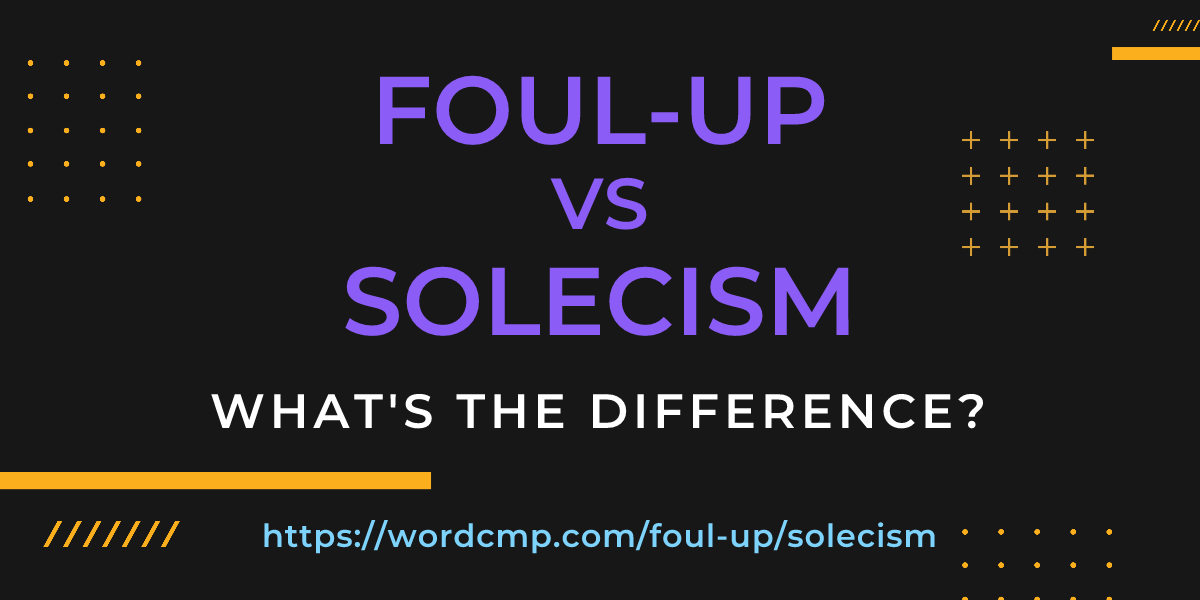 Difference between foul-up and solecism
