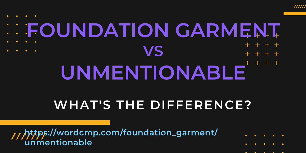 Difference between foundation garment and unmentionable