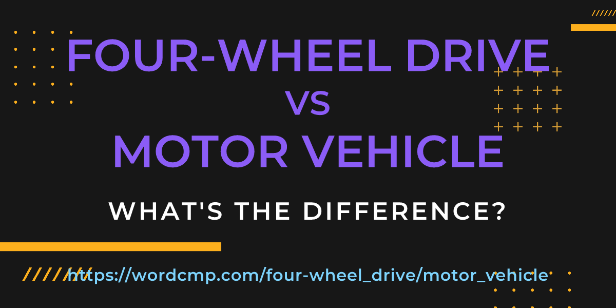Difference between four-wheel drive and motor vehicle