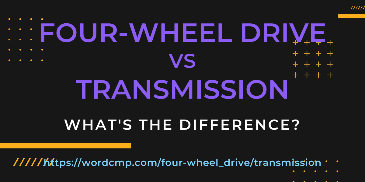 Difference between four-wheel drive and transmission