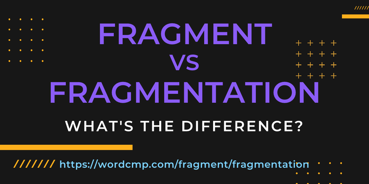 Difference between fragment and fragmentation