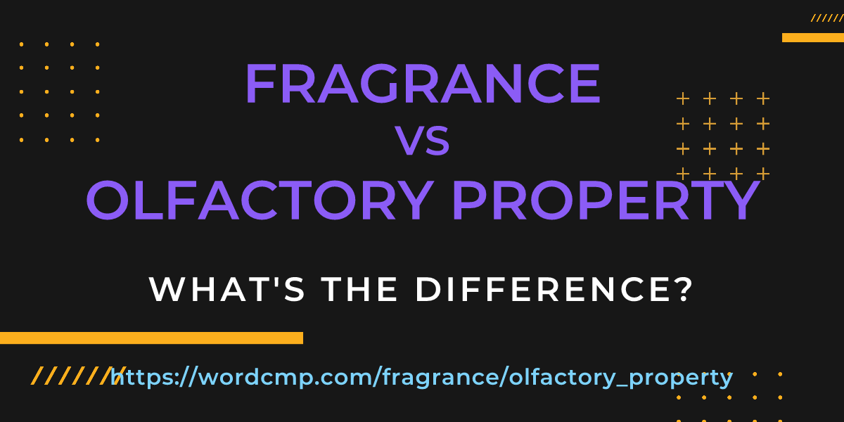 Difference between fragrance and olfactory property