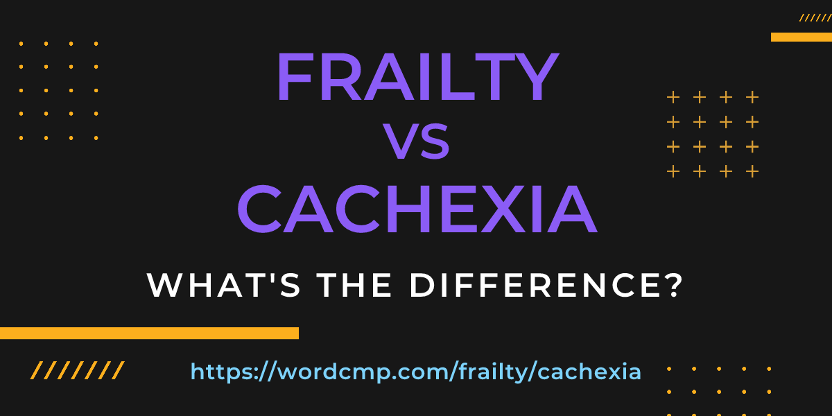 Difference between frailty and cachexia