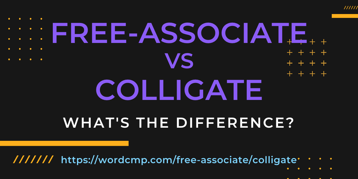 Difference between free-associate and colligate