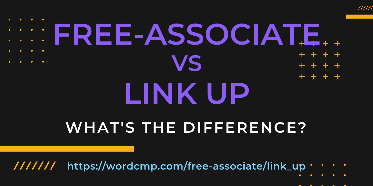 Difference between free-associate and link up