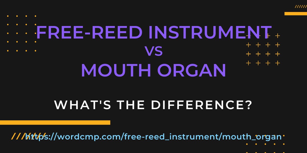 Difference between free-reed instrument and mouth organ