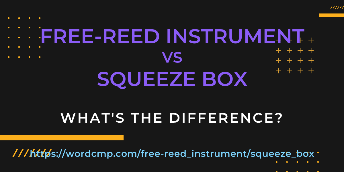 Difference between free-reed instrument and squeeze box