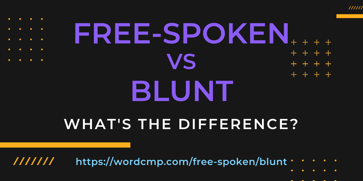 Difference between free-spoken and blunt