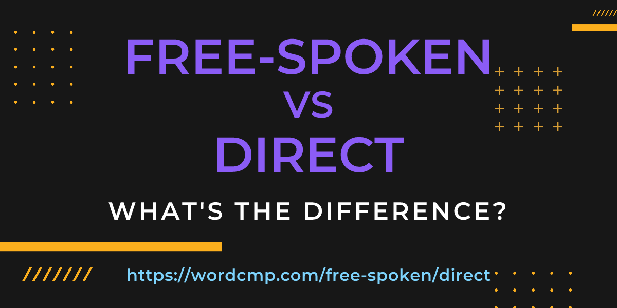 Difference between free-spoken and direct