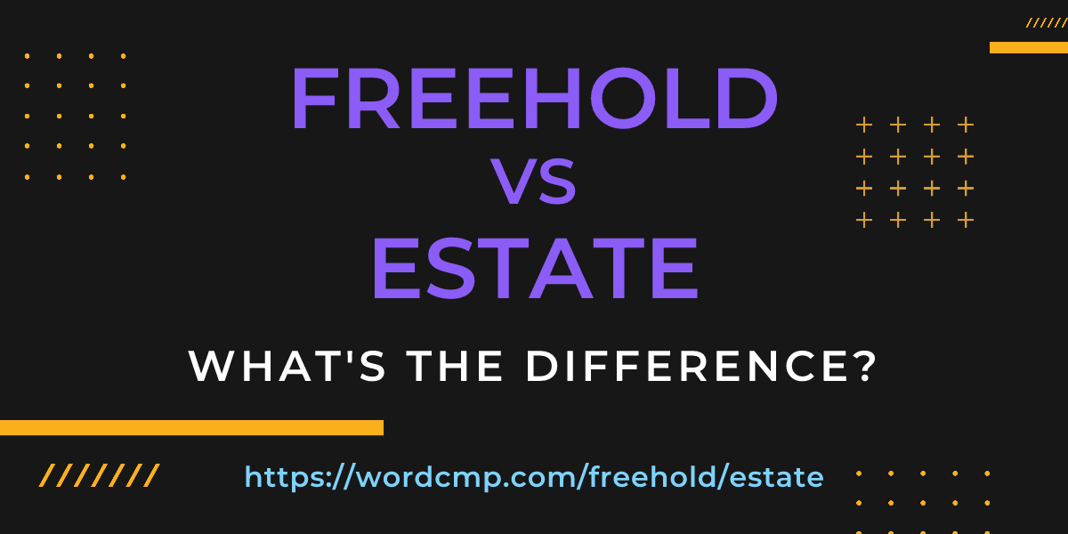 Difference between freehold and estate