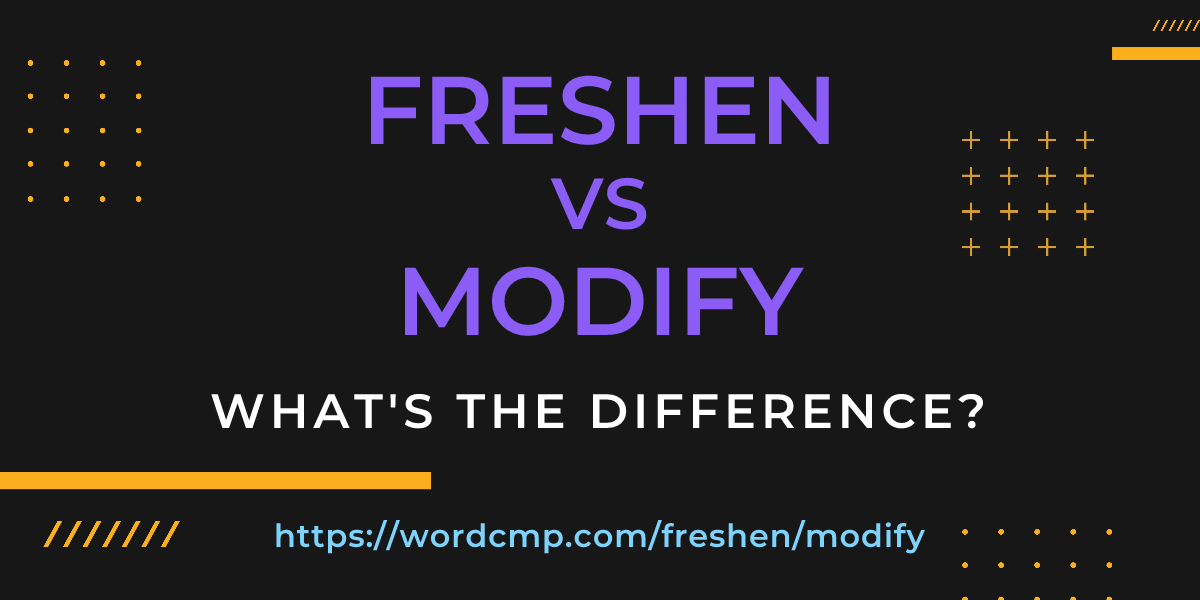 Difference between freshen and modify