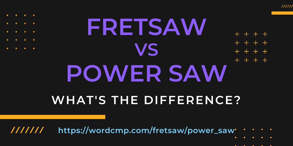 Difference between fretsaw and power saw